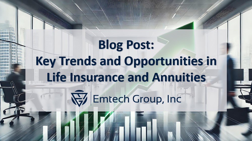 Key Trends and Opportunities in Life Insurance & Annuities